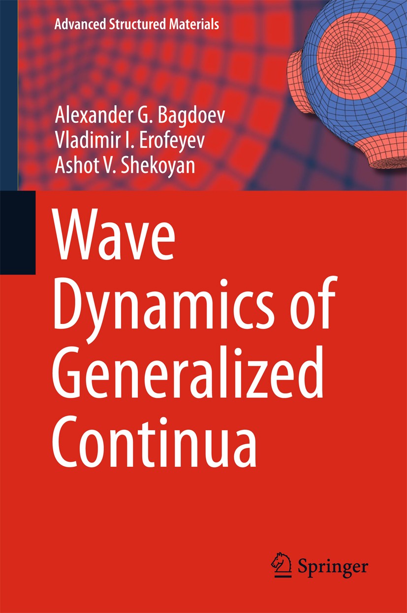 Titlebook: Wave Dynamics of Generalized Continua; Alexander G. Bagdoev,Vladimir I. Erofeyev,Ashot V. Book 2016 Springer-Verlag Berlin Heidelberg 2016 Titlebook: Wave Dynamics of Generalized Continua; Alexander G. Bagdoev,Vladimir I. Erofeyev,Ashot V. Book 2016 Springer-Verlag Berlin Heidelberg 2016