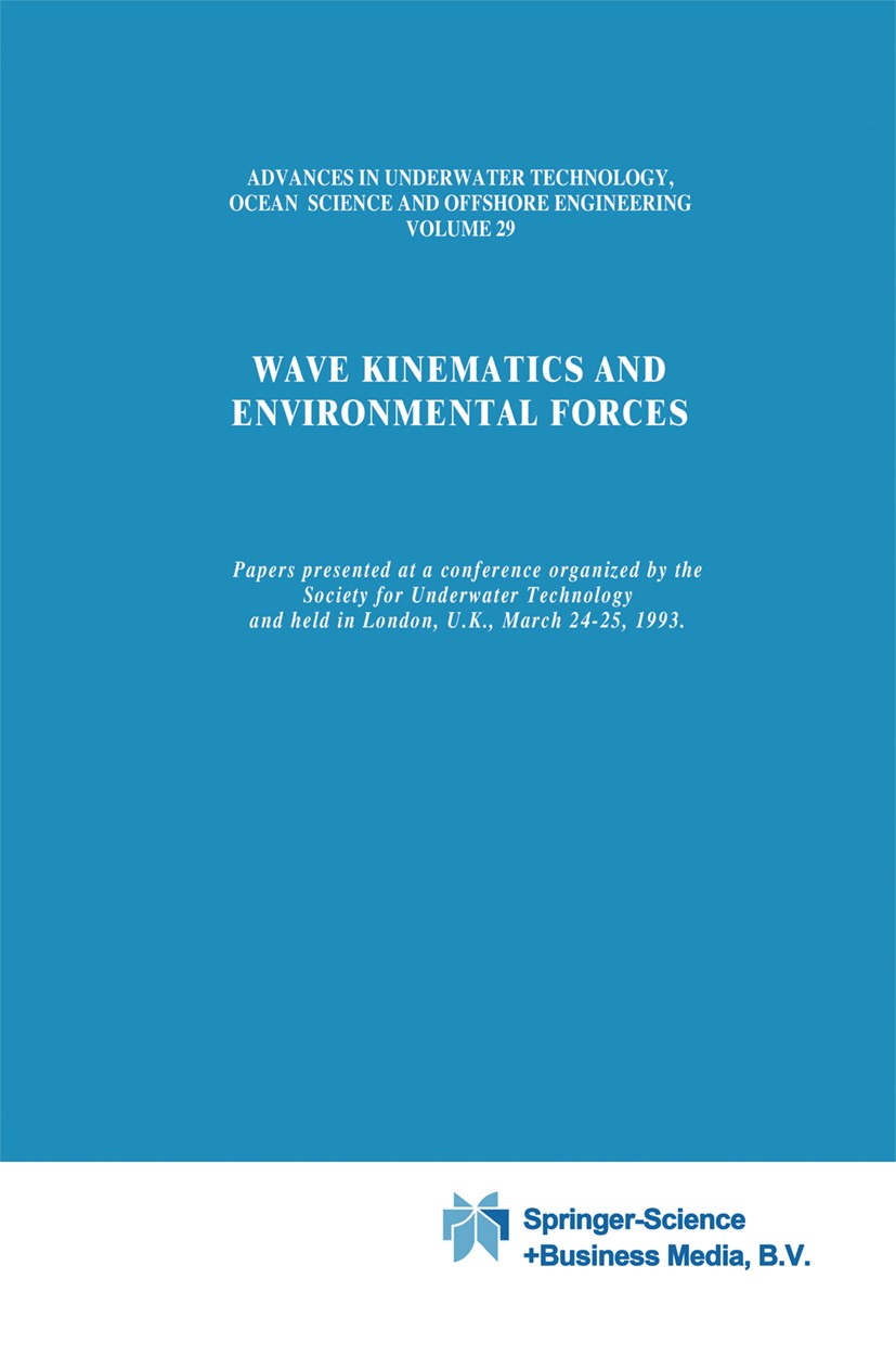 Titlebook: Wave Kinematics and Environmental Forces; Papers presented at Society for Underwater Technology (SUT) Book 1993 Springer Science+Business Titlebook: Wave Kinematics and Environmental Forces; Papers presented at Society for Underwater Technology (SUT) Book 1993 Springer Science+Business