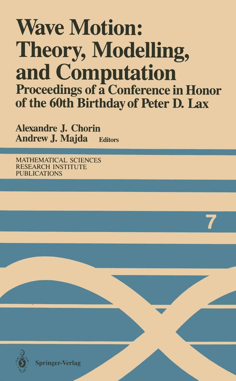 Titlebook: Wave Motion: Theory, Modelling, and Computation; Proceedings of a Con Alexandre J. Chorin,Andrew J. Majda Conference proceedings 1987 Sprin Titlebook: Wave Motion: Theory, Modelling, and Computation; Proceedings of a Con Alexandre J. Chorin,Andrew J. Majda Conference proceedings 1987 Sprin