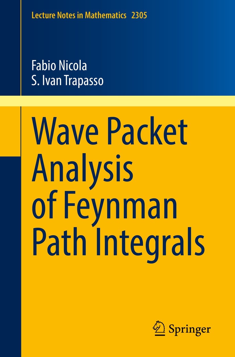 Titlebook: Wave Packet Analysis of Feynman Path Integrals; Fabio Nicola,S. Ivan Trapasso Book 2022 The Editor(s) (if applicable) and The Author(s), u Titlebook: Wave Packet Analysis of Feynman Path Integrals; Fabio Nicola,S. Ivan Trapasso Book 2022 The Editor(s) (if applicable) and The Author(s), u