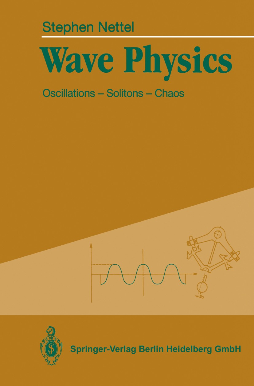 Titlebook: Wave Physics; Oscillations — Solit Stephen Nettel Book 19921st edition Springer-Verlag Berlin Heidelberg 1992 Oscillation.chaos.electromagn Titlebook: Wave Physics; Oscillations — Solit Stephen Nettel Book 19921st edition Springer-Verlag Berlin Heidelberg 1992 Oscillation.chaos.electromagn