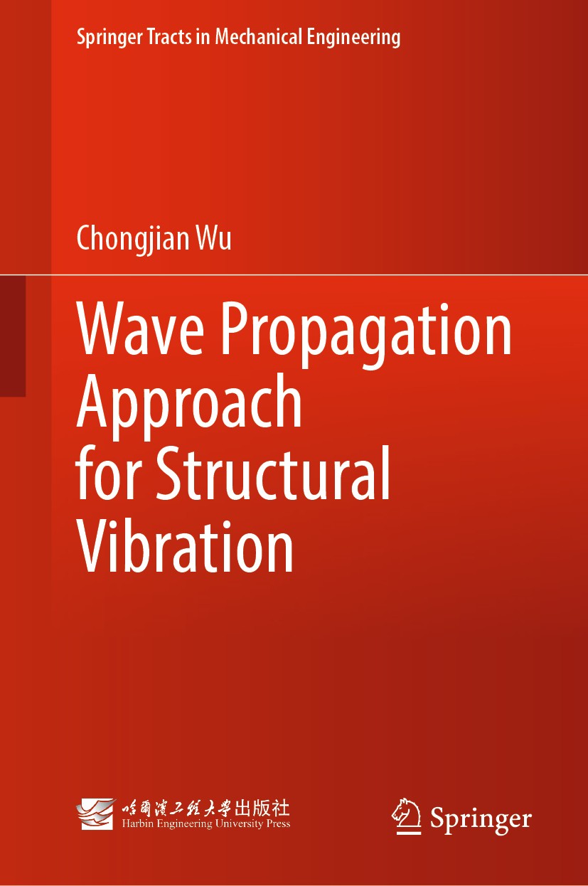 Titlebook: Wave Propagation Approach for Structural Vibration; Chongjian Wu Book 2021 Harbin Engineering University Press and Springer Nature Singapo Titlebook: Wave Propagation Approach for Structural Vibration; Chongjian Wu Book 2021 Harbin Engineering University Press and Springer Nature Singapo