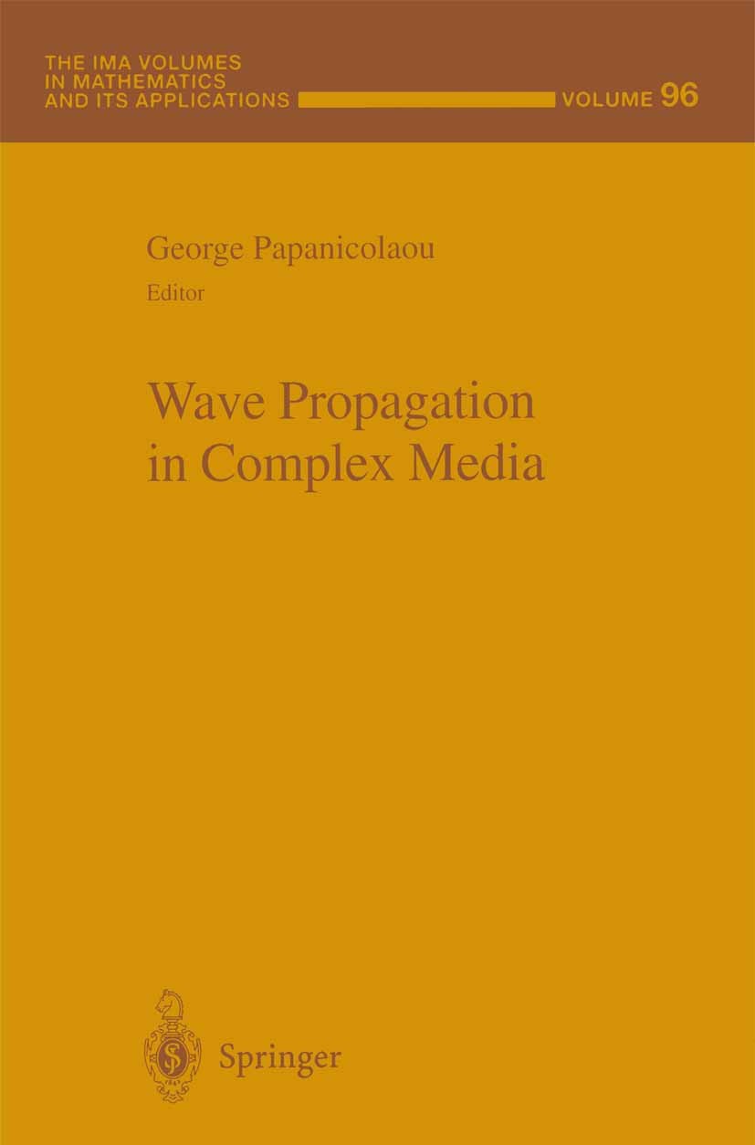 Titlebook: Wave Propagation in Complex Media; George Papanicolaou Book 1998 Springer-Verlag New York, Inc. 1998 Approximation.Green‘s function.algori Titlebook: Wave Propagation in Complex Media; George Papanicolaou Book 1998 Springer-Verlag New York, Inc. 1998 Approximation.Green‘s function.algori