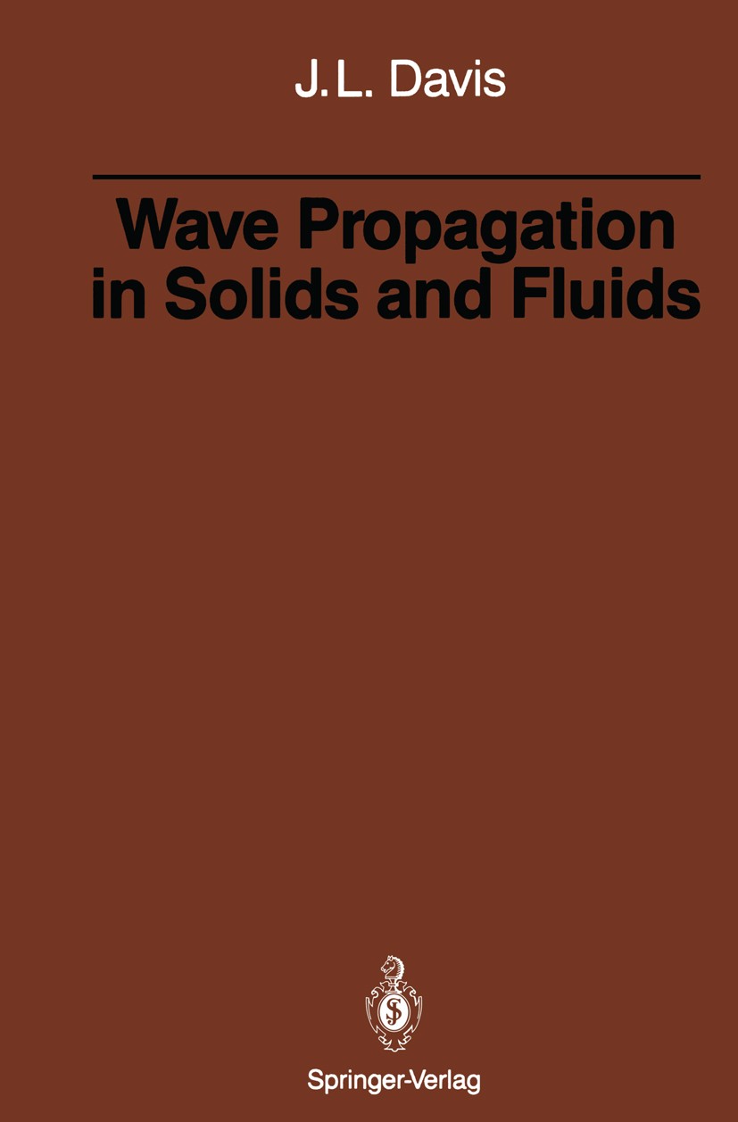 Titlebook: Wave Propagation in Solids and Fluids; Julian L. Davis Book 1988 Springer-Verlag New York Inc. 1988 Boundary value problem.Dissipation.Osc Titlebook: Wave Propagation in Solids and Fluids; Julian L. Davis Book 1988 Springer-Verlag New York Inc. 1988 Boundary value problem.Dissipation.Osc