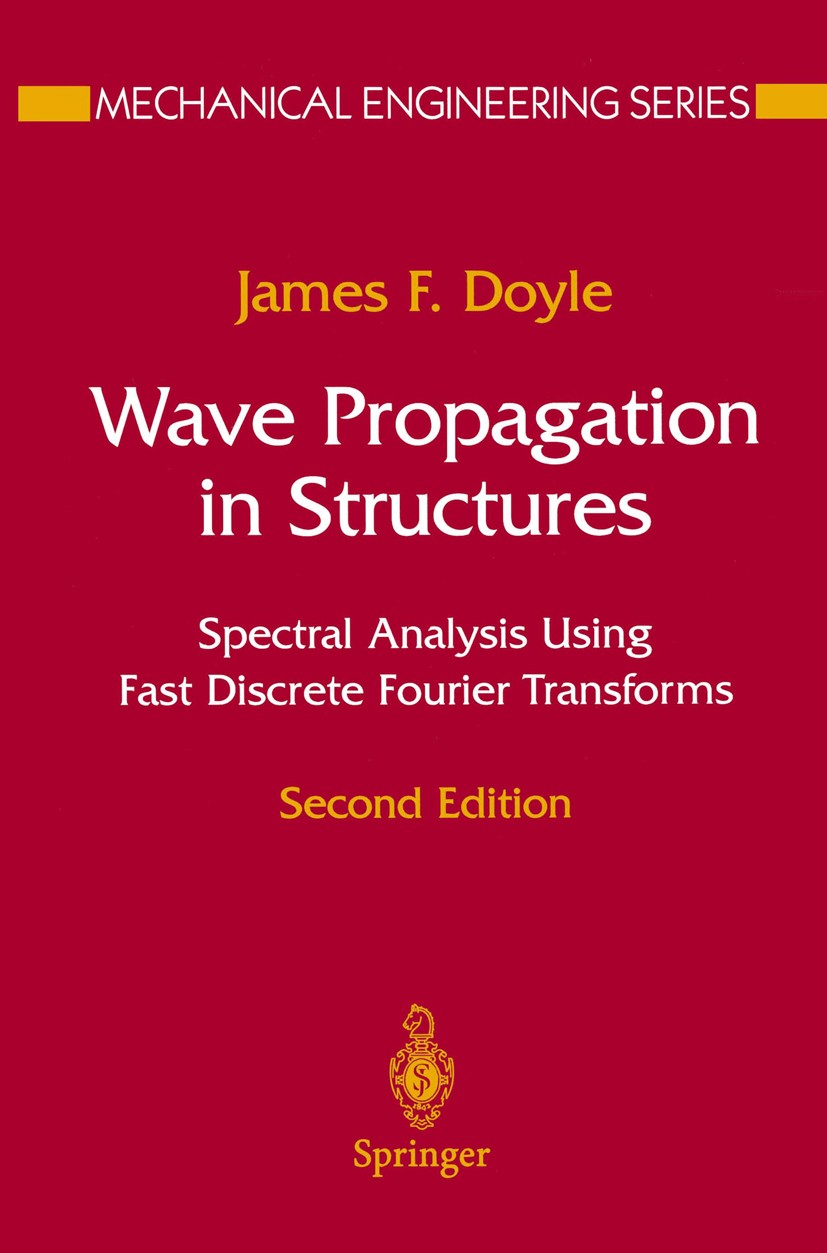 Titlebook: Wave Propagation in Structures; Spectral Analysis Us James F. Doyle Textbook 1997Latest edition Springer Science+Business Media New York 19 Titlebook: Wave Propagation in Structures; Spectral Analysis Us James F. Doyle Textbook 1997Latest edition Springer Science+Business Media New York 19