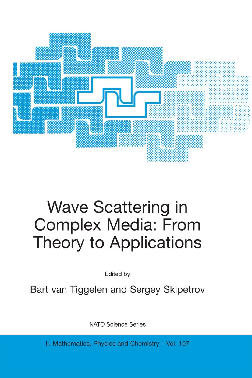Titlebook: Wave Scattering in Complex Media: From Theory to Applications; Proceedings of the N Bart A. Tiggelen,Sergey E. Skipetrov Conference proceed Titlebook: Wave Scattering in Complex Media: From Theory to Applications; Proceedings of the N Bart A. Tiggelen,Sergey E. Skipetrov Conference proceed