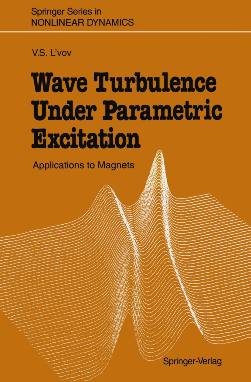 Titlebook: Wave Turbulence Under Parametric Excitation; Applications to Magn Victor S. L’vov Book 1994 Springer-Verlag Berlin Heidelberg 1994 Spinwell Titlebook: Wave Turbulence Under Parametric Excitation; Applications to Magn Victor S. L’vov Book 1994 Springer-Verlag Berlin Heidelberg 1994 Spinwell