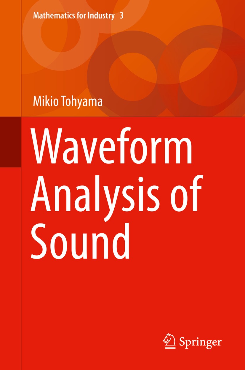 Titlebook: Waveform Analysis of Sound; Mikio Tohyama Book 2015 Springer Japan 2015 Auditory Sensation.Auditory Sound.Clustered Line Spectrum Modeling Titlebook: Waveform Analysis of Sound; Mikio Tohyama Book 2015 Springer Japan 2015 Auditory Sensation.Auditory Sound.Clustered Line Spectrum Modeling