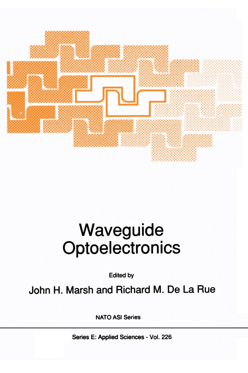 Titlebook: Waveguide Optoelectronics; John H. Marsh,Richard M. Rue Book 1992 Springer Science+Business Media Dordrecht 1992 Modulator.Potential.integ Titlebook: Waveguide Optoelectronics; John H. Marsh,Richard M. Rue Book 1992 Springer Science+Business Media Dordrecht 1992 Modulator.Potential.integ