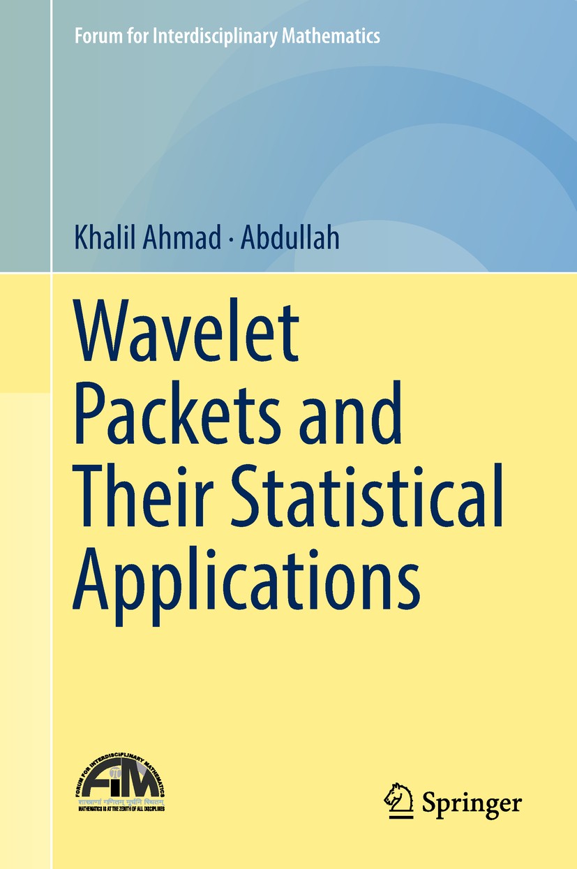 Titlebook: Wavelet Packets and Their Statistical Applications; Khalil Ahmad,Abdullah Book 2018 Springer Nature Singapore Pte Ltd. 2018 Wavelets.Wavel Titlebook: Wavelet Packets and Their Statistical Applications; Khalil Ahmad,Abdullah Book 2018 Springer Nature Singapore Pte Ltd. 2018 Wavelets.Wavel