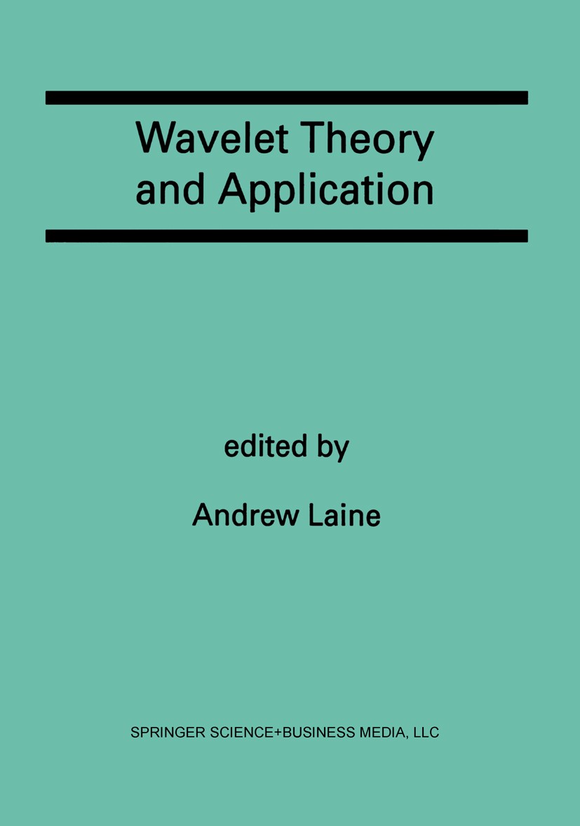Titlebook: Wavelet Theory and Application; A Special Issue of t Andrew Laine Book 1993 Springer Science+Business Media New York 1993 Processing.calcul Titlebook: Wavelet Theory and Application; A Special Issue of t Andrew Laine Book 1993 Springer Science+Business Media New York 1993 Processing.calcul