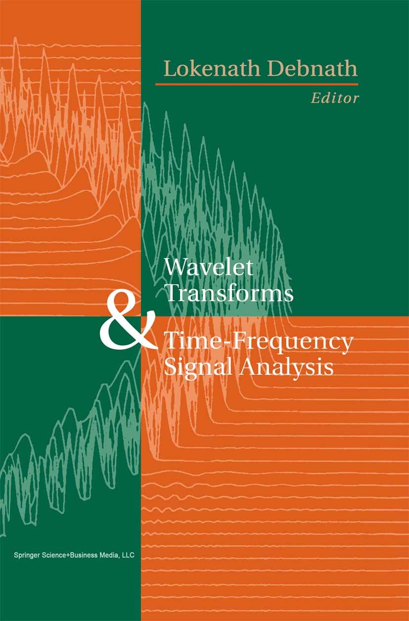 Titlebook: Wavelet Transforms and Time-Frequency Signal Analysis; Lokenath Debnath Book 2001 Springer Science+Business Media New York 2001 Fourier an Titlebook: Wavelet Transforms and Time-Frequency Signal Analysis; Lokenath Debnath Book 2001 Springer Science+Business Media New York 2001 Fourier an