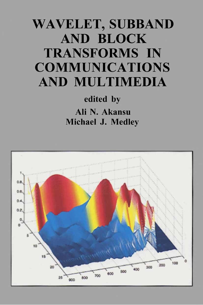 Titlebook: Wavelet, Subband and Block Transforms in Communications and Multimedia; Ali N. Akansu,Michael J. Medley Book 1999 Springer Science+Busines Titlebook: Wavelet, Subband and Block Transforms in Communications and Multimedia; Ali N. Akansu,Michael J. Medley Book 1999 Springer Science+Busines
