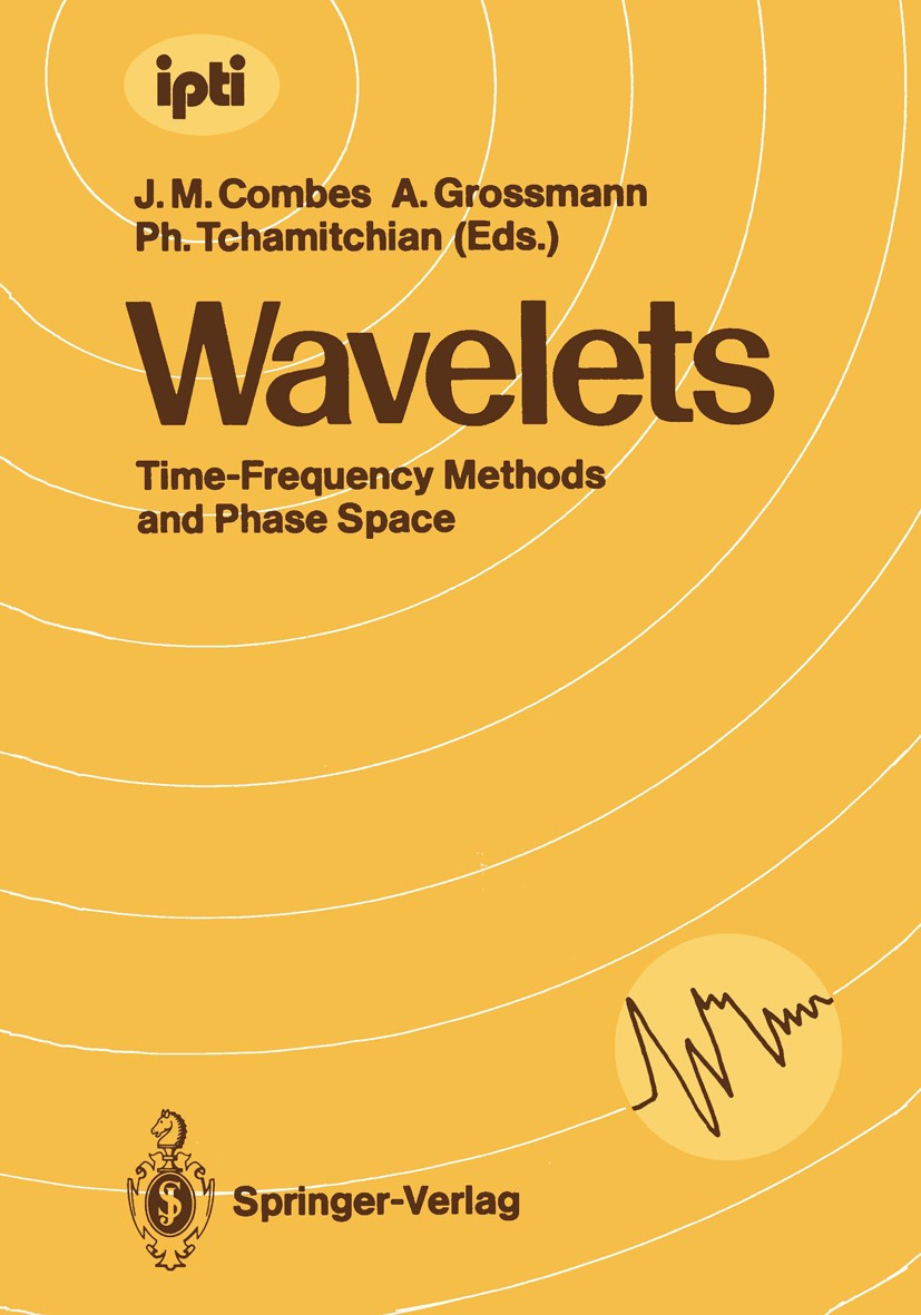 Titlebook: Wavelets; Time-Frequency Metho Jean-Michel Combes,Alexander Grossmann,Philippe Tc Conference proceedings 19891st edition Springer-Verlag Be Titlebook: Wavelets; Time-Frequency Metho Jean-Michel Combes,Alexander Grossmann,Philippe Tc Conference proceedings 19891st edition Springer-Verlag Be