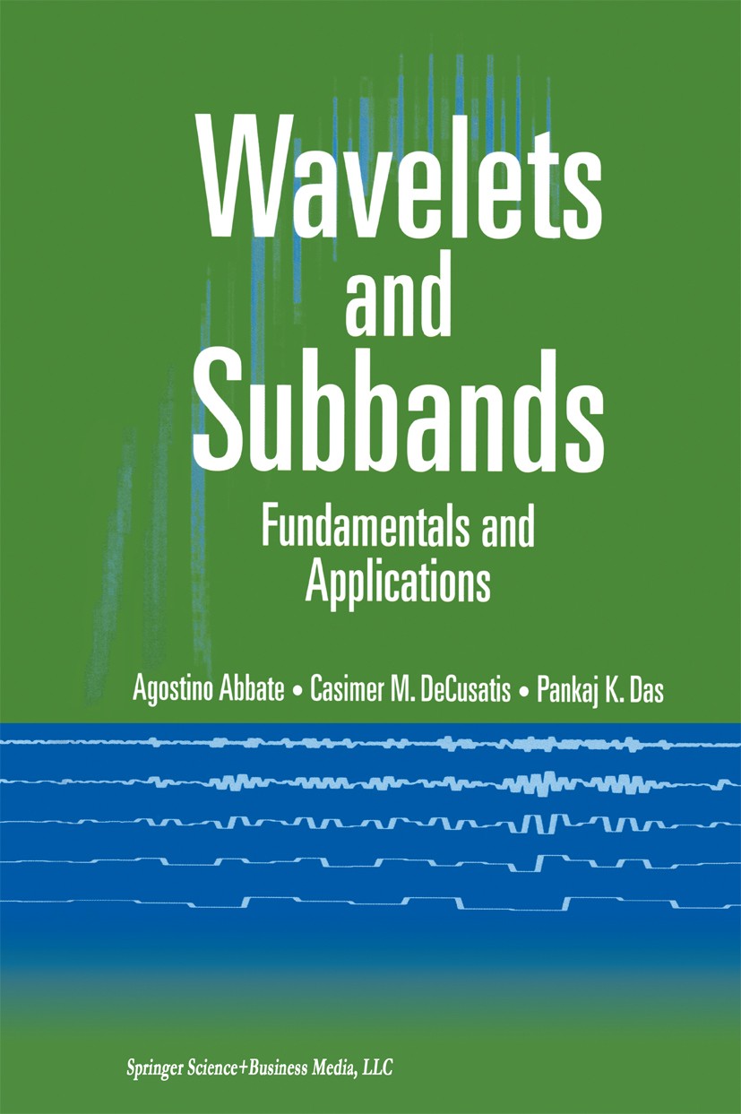 Titlebook: Wavelets and Subbands; Fundamentals and App Agostino Abbate,Casimer M. DeCusatis,Pankaj K. Das Textbook 2002 Birkhéuser Boston 2002 Communi Titlebook: Wavelets and Subbands; Fundamentals and App Agostino Abbate,Casimer M. DeCusatis,Pankaj K. Das Textbook 2002 Birkhéuser Boston 2002 Communi