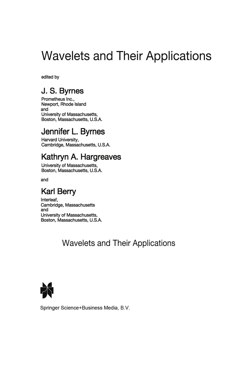 Titlebook: Wavelets and Their Applications; J. S. Byrnes,Jennifer L. Byrnes,Karl Berry Book 1994 Springer Science+Business Media Dordrecht 1994 Fouri Titlebook: Wavelets and Their Applications; J. S. Byrnes,Jennifer L. Byrnes,Karl Berry Book 1994 Springer Science+Business Media Dordrecht 1994 Fouri
