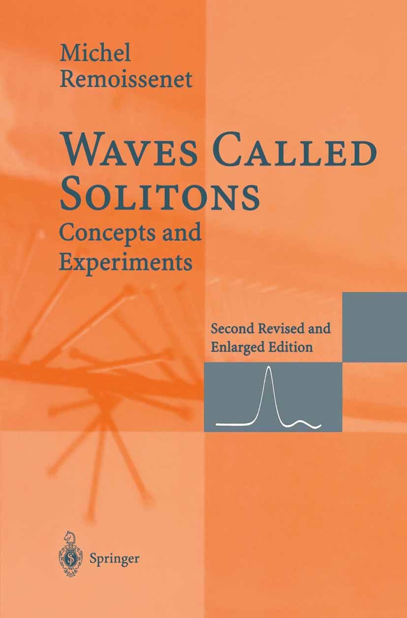 Titlebook: Waves Called Solitons; Concepts and Experim Michel Remoissenet Book 19962nd edition Springer-Verlag Berlin Heidelberg 1996 Nonlinear Transm Titlebook: Waves Called Solitons; Concepts and Experim Michel Remoissenet Book 19962nd edition Springer-Verlag Berlin Heidelberg 1996 Nonlinear Transm
