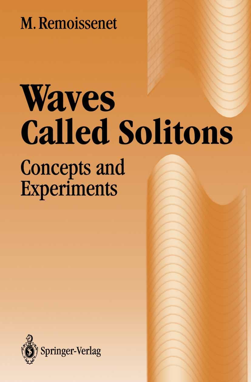 Titlebook: Waves Called Solitons; Concepts and Experim Michel Remoissenet Book 19941st edition Springer-Verlag Berlin Heidelberg 1994 nonlinear waves. Titlebook: Waves Called Solitons; Concepts and Experim Michel Remoissenet Book 19941st edition Springer-Verlag Berlin Heidelberg 1994 nonlinear waves.