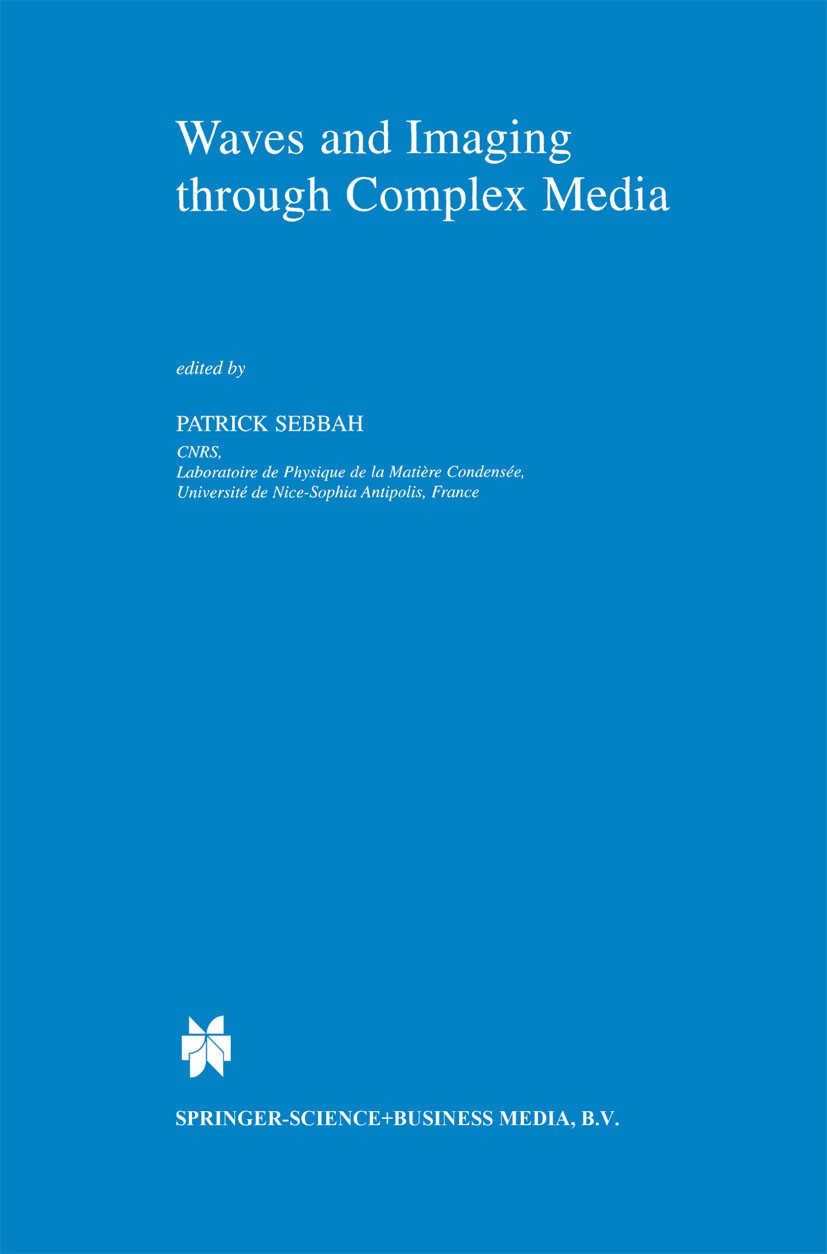 Titlebook: Waves and Imaging through Complex Media; Patrick Sebbah Book 2001 Springer Science+Business Media Dordrecht 2001 Tumor.fluorescence.medica Titlebook: Waves and Imaging through Complex Media; Patrick Sebbah Book 2001 Springer Science+Business Media Dordrecht 2001 Tumor.fluorescence.medica