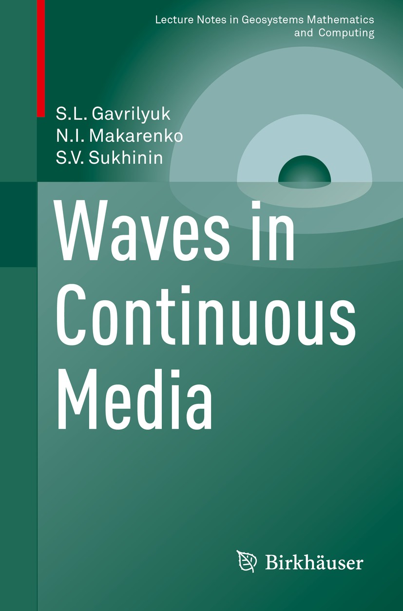 Titlebook: Waves in Continuous Media; S. L. Gavrilyuk,N.I. Makarenko,S.V. Sukhinin Book 2017 Springer International Publishing AG 2017 hyperbolic wav Titlebook: Waves in Continuous Media; S. L. Gavrilyuk,N.I. Makarenko,S.V. Sukhinin Book 2017 Springer International Publishing AG 2017 hyperbolic wav