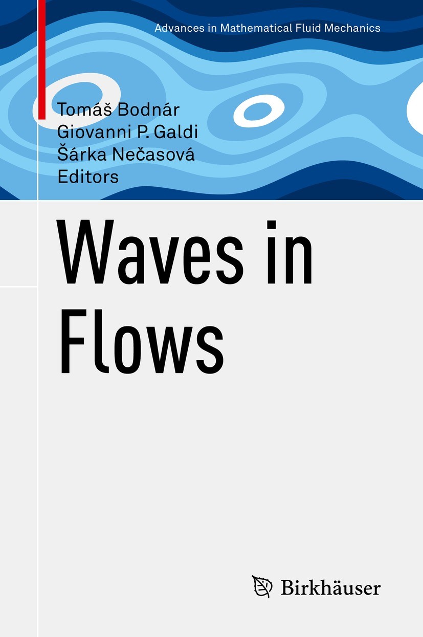 Titlebook: Waves in Flows; Tomáš Bodnár,Giovanni P. Galdi,Šárka Nečasová Book 2021 Springer Nature Switzerland AG 2021 Waves in fluids.Waves in flows Titlebook: Waves in Flows; Tomáš Bodnár,Giovanni P. Galdi,Šárka Nečasová Book 2021 Springer Nature Switzerland AG 2021 Waves in fluids.Waves in flows