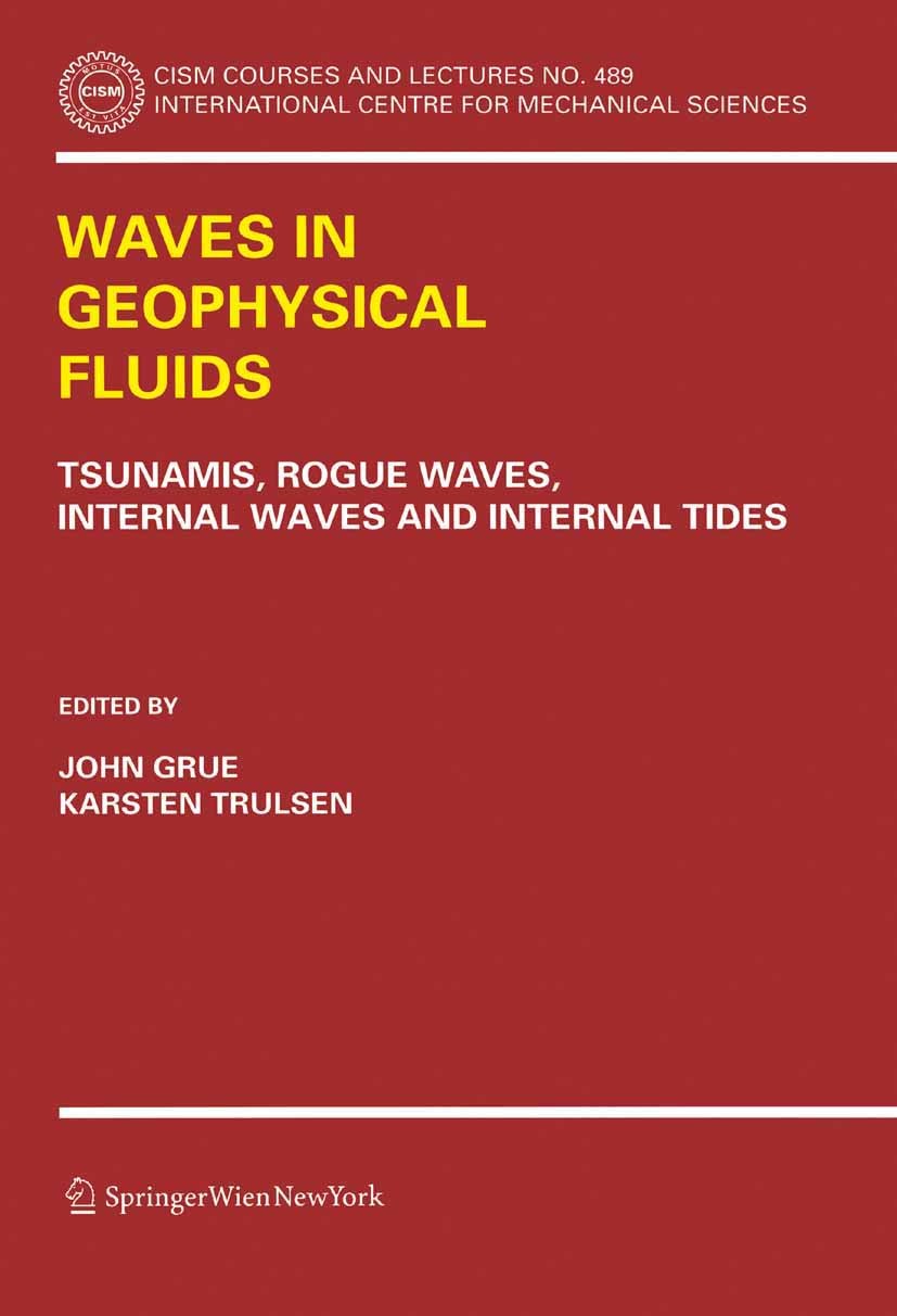 Titlebook: Waves in Geophysical Fluids; Tsunamis, Rogue Wave John Grue,Karsten Trulsen Book 2006 CISM Udine 2006 Explosion.Ocean.Tide.dynamics.forecas Titlebook: Waves in Geophysical Fluids; Tsunamis, Rogue Wave John Grue,Karsten Trulsen Book 2006 CISM Udine 2006 Explosion.Ocean.Tide.dynamics.forecas