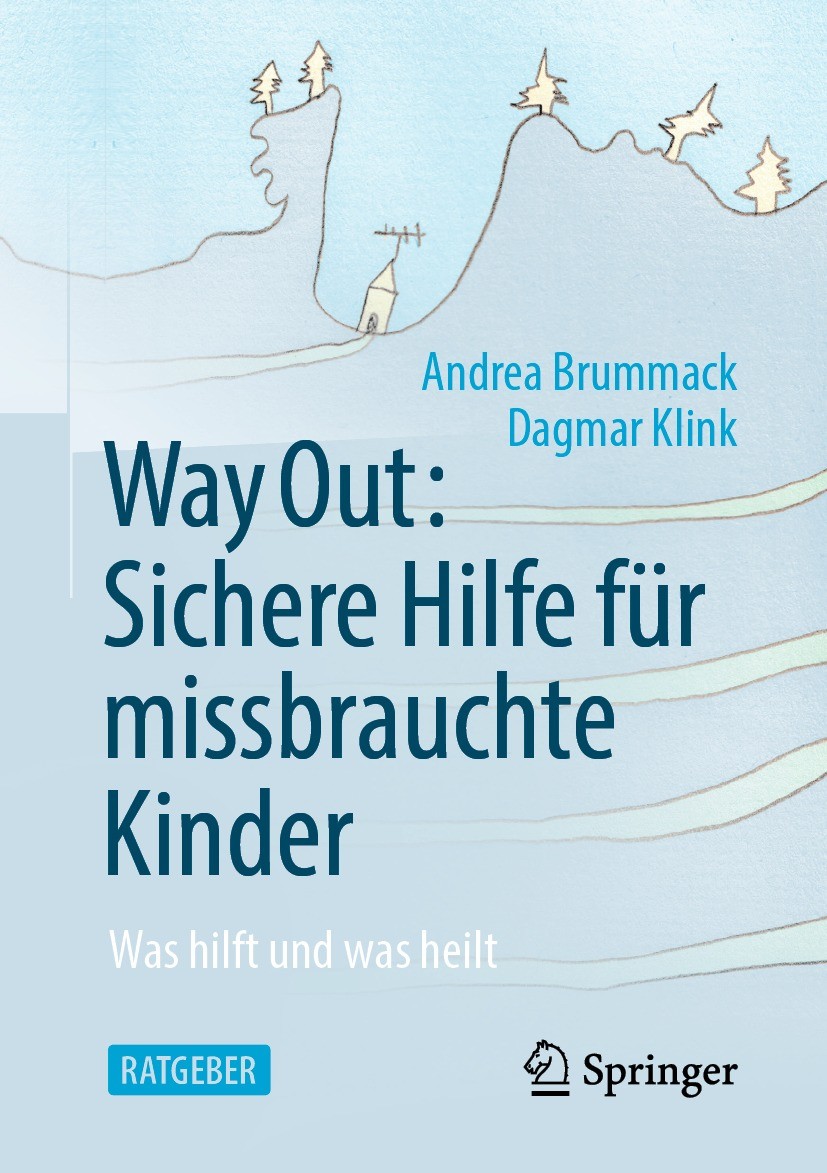 Titlebook: Way Out: Sichere Hilfe für missbrauchte Kinder; Was hilft und was he Andrea Brummack,Dagmar Klink Book 2021 Der/die Herausgeber bzw. der/di Titlebook: Way Out: Sichere Hilfe für missbrauchte Kinder; Was hilft und was he Andrea Brummack,Dagmar Klink Book 2021 Der/die Herausgeber bzw. der/di