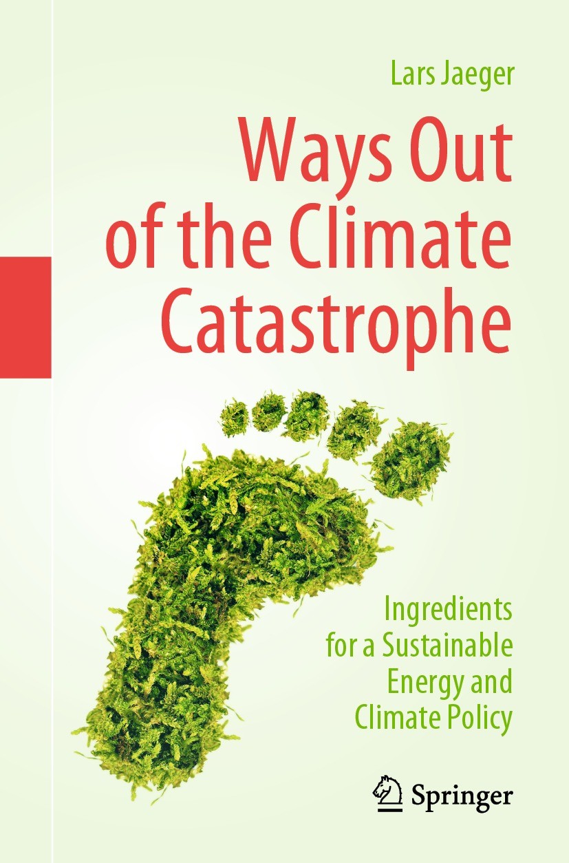 Titlebook: Ways Out of the Climate Catastrophe; Ingredients for a Su Lars Jaeger Book 2021 The Editor(s) (if applicable) and The Author(s), under excl Titlebook: Ways Out of the Climate Catastrophe; Ingredients for a Su Lars Jaeger Book 2021 The Editor(s) (if applicable) and The Author(s), under excl