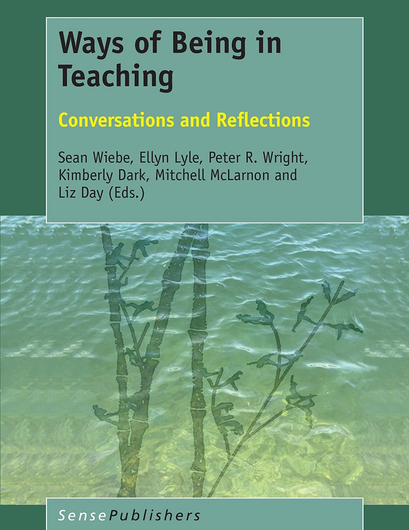 Titlebook: Ways of Being in Teaching; Conversations and Re Sean Wiebe,Ellyn Lyle,Liz Day Book 2017 SensePublishers-Rotterdam, The Netherlands 2017 liv Titlebook: Ways of Being in Teaching; Conversations and Re Sean Wiebe,Ellyn Lyle,Liz Day Book 2017 SensePublishers-Rotterdam, The Netherlands 2017 liv