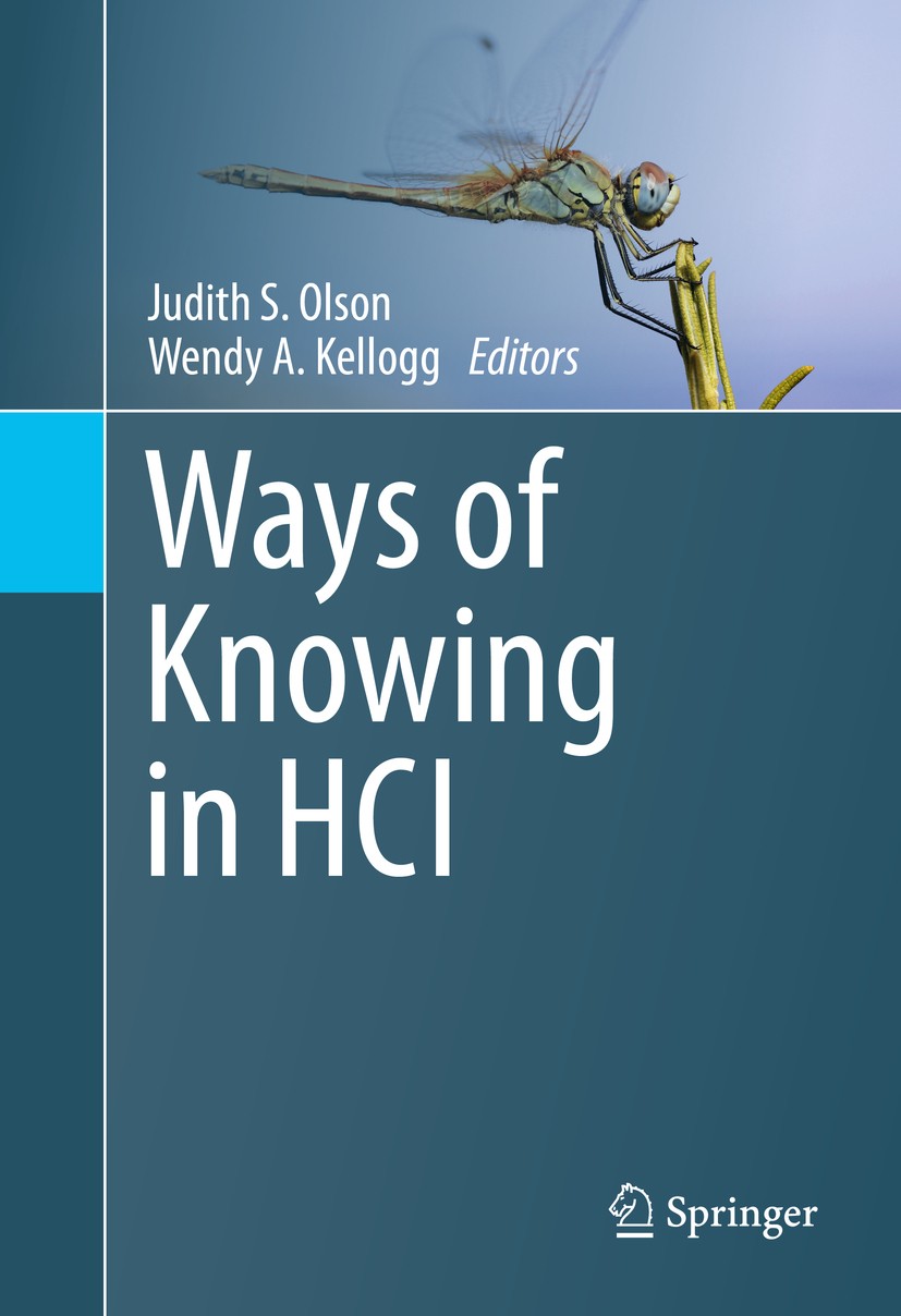 Titlebook: Ways of Knowing in HCI; Judith S. Olson,Wendy A. Kellogg Textbook 2014 Springer Science+Business Media New York 2014 Big data.CSCW.Design Titlebook: Ways of Knowing in HCI; Judith S. Olson,Wendy A. Kellogg Textbook 2014 Springer Science+Business Media New York 2014 Big data.CSCW.Design