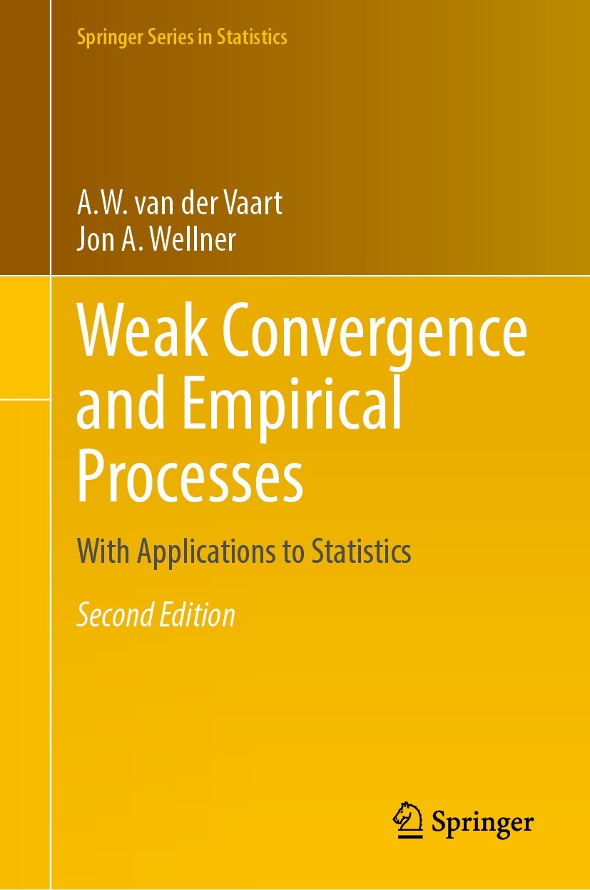 Titlebook: Weak Convergence and Empirical Processes; With Applications to A. W. van der Vaart,Jon A. Wellner Book 2023Latest edition Springer Nature S Titlebook: Weak Convergence and Empirical Processes; With Applications to A. W. van der Vaart,Jon A. Wellner Book 2023Latest edition Springer Nature S