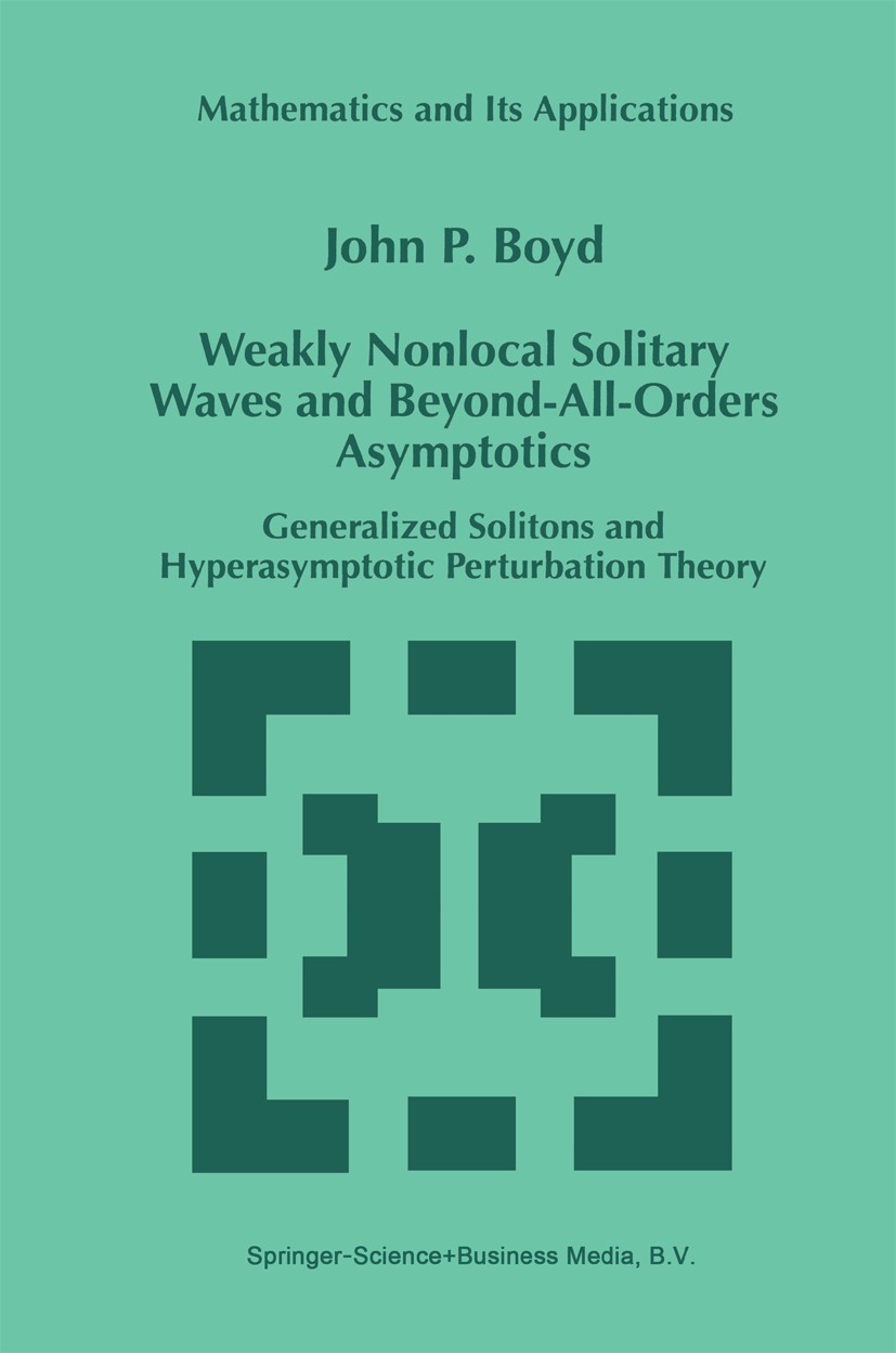 Titlebook: Weakly Nonlocal Solitary Waves and Beyond-All-Orders Asymptotics; Generalized Solitons John P. Boyd Book 1998 Springer Science+Business Med Titlebook: Weakly Nonlocal Solitary Waves and Beyond-All-Orders Asymptotics; Generalized Solitons John P. Boyd Book 1998 Springer Science+Business Med