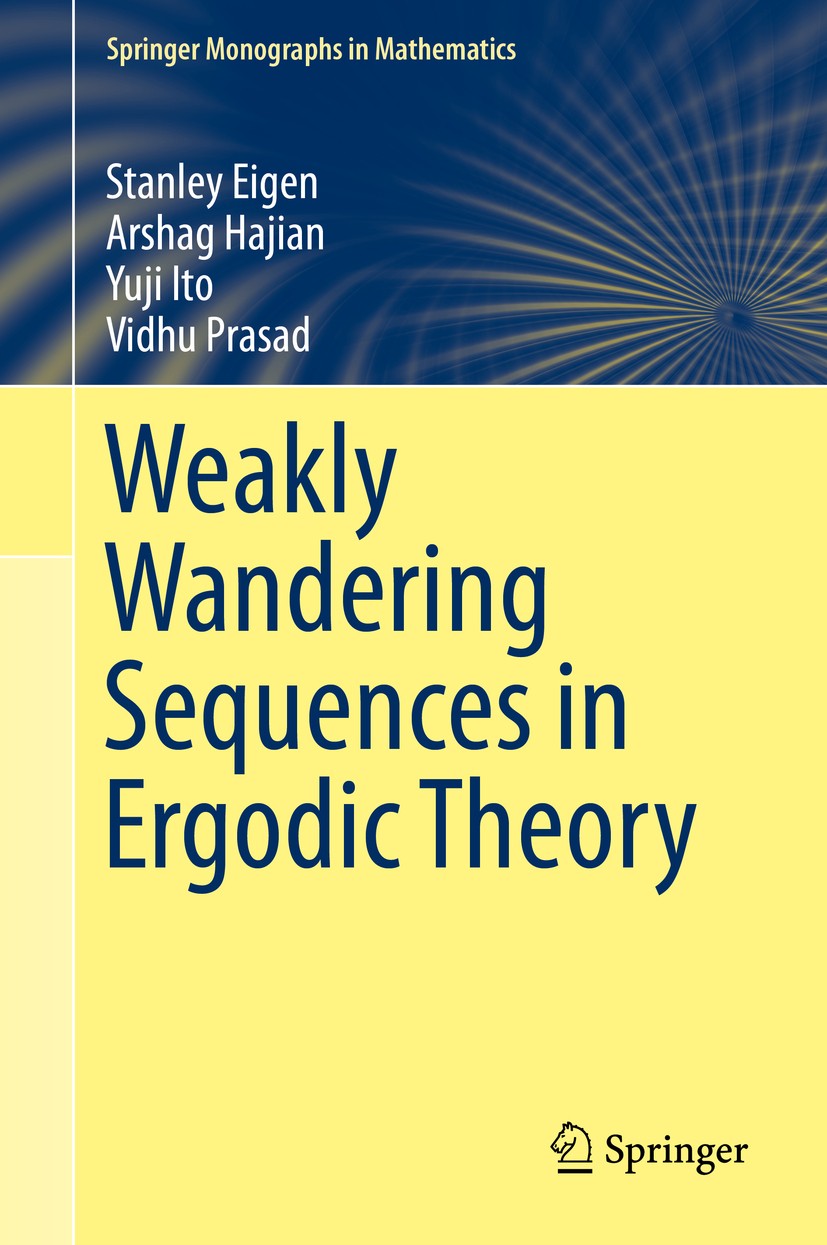 Titlebook: Weakly Wandering Sequences in Ergodic Theory; Stanley Eigen,Arshag Hajian,Vidhu Prasad Book 2014 Springer Japan 2014 Direct sum decomposit Titlebook: Weakly Wandering Sequences in Ergodic Theory; Stanley Eigen,Arshag Hajian,Vidhu Prasad Book 2014 Springer Japan 2014 Direct sum decomposit