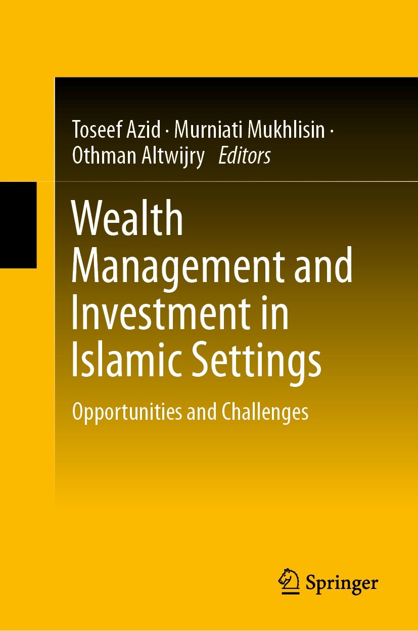 Titlebook: Wealth Management and Investment in Islamic Settings; Opportunities and Ch Toseef Azid,Murniati Mukhlisin,Othman Altwijry Book 2022 The Edi Titlebook: Wealth Management and Investment in Islamic Settings; Opportunities and Ch Toseef Azid,Murniati Mukhlisin,Othman Altwijry Book 2022 The Edi