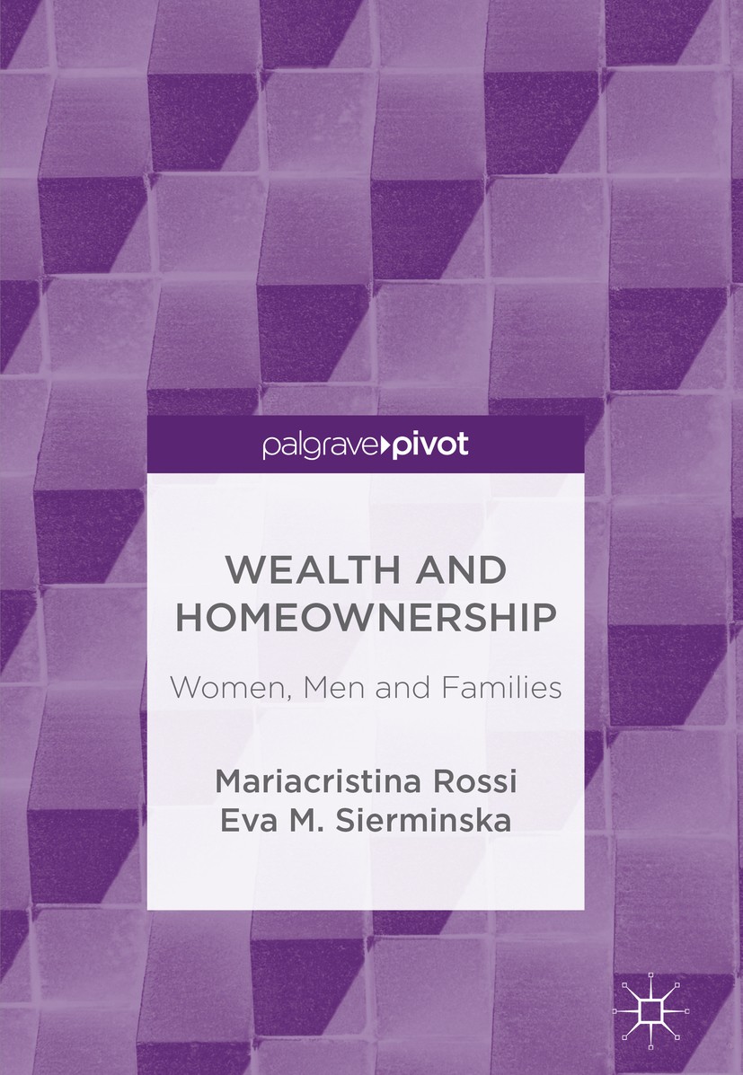 Titlebook: Wealth and Homeownership; Women, Men and Famil Mariacristina Rossi,Eva M. Sierminska Book 2018 The Editor(s) (if applicable) and The Author Titlebook: Wealth and Homeownership; Women, Men and Famil Mariacristina Rossi,Eva M. Sierminska Book 2018 The Editor(s) (if applicable) and The Author
