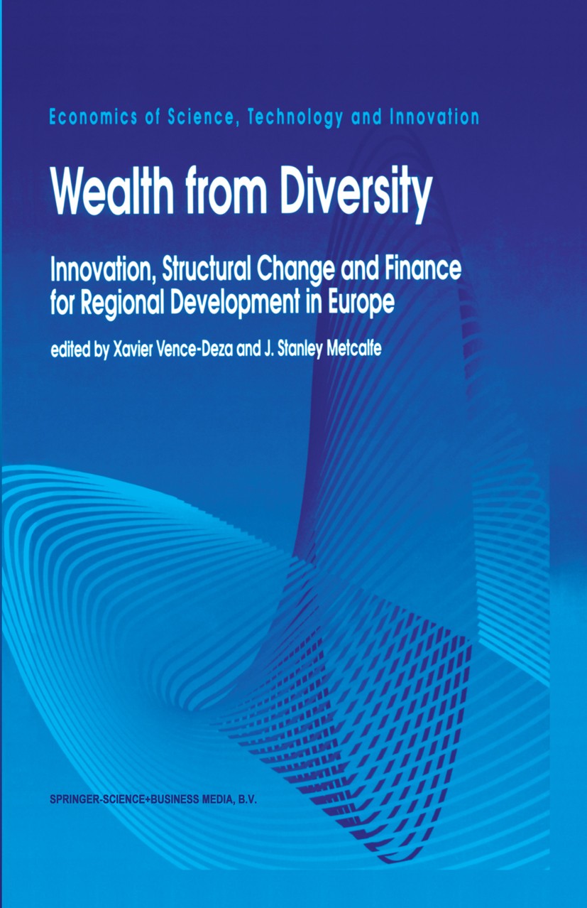 Titlebook: Wealth from Diversity; Innovation, Structur Xavier Vence-Deza (Professor of Applied Economics) Book 1996 Springer Science+Business Media Do Titlebook: Wealth from Diversity; Innovation, Structur Xavier Vence-Deza (Professor of Applied Economics) Book 1996 Springer Science+Business Media Do