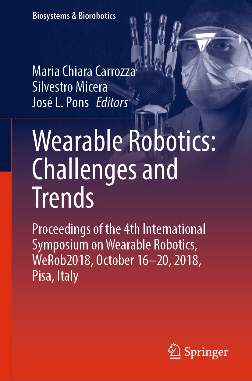 Titlebook: Wearable Robotics: Challenges and Trends; Proceedings of the 4 Maria Chiara Carrozza,Silvestro Micera,José L. Pon Conference proceedings 20 Titlebook: Wearable Robotics: Challenges and Trends; Proceedings of the 4 Maria Chiara Carrozza,Silvestro Micera,José L. Pon Conference proceedings 20