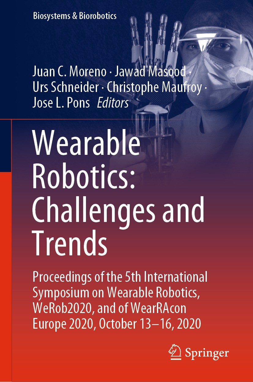 Titlebook: Wearable Robotics: Challenges and Trends; Proceedings of the 5 Juan C. Moreno,Jawad Masood,Jose L. Pons Conference proceedings 2022 The Edi Titlebook: Wearable Robotics: Challenges and Trends; Proceedings of the 5 Juan C. Moreno,Jawad Masood,Jose L. Pons Conference proceedings 2022 The Edi