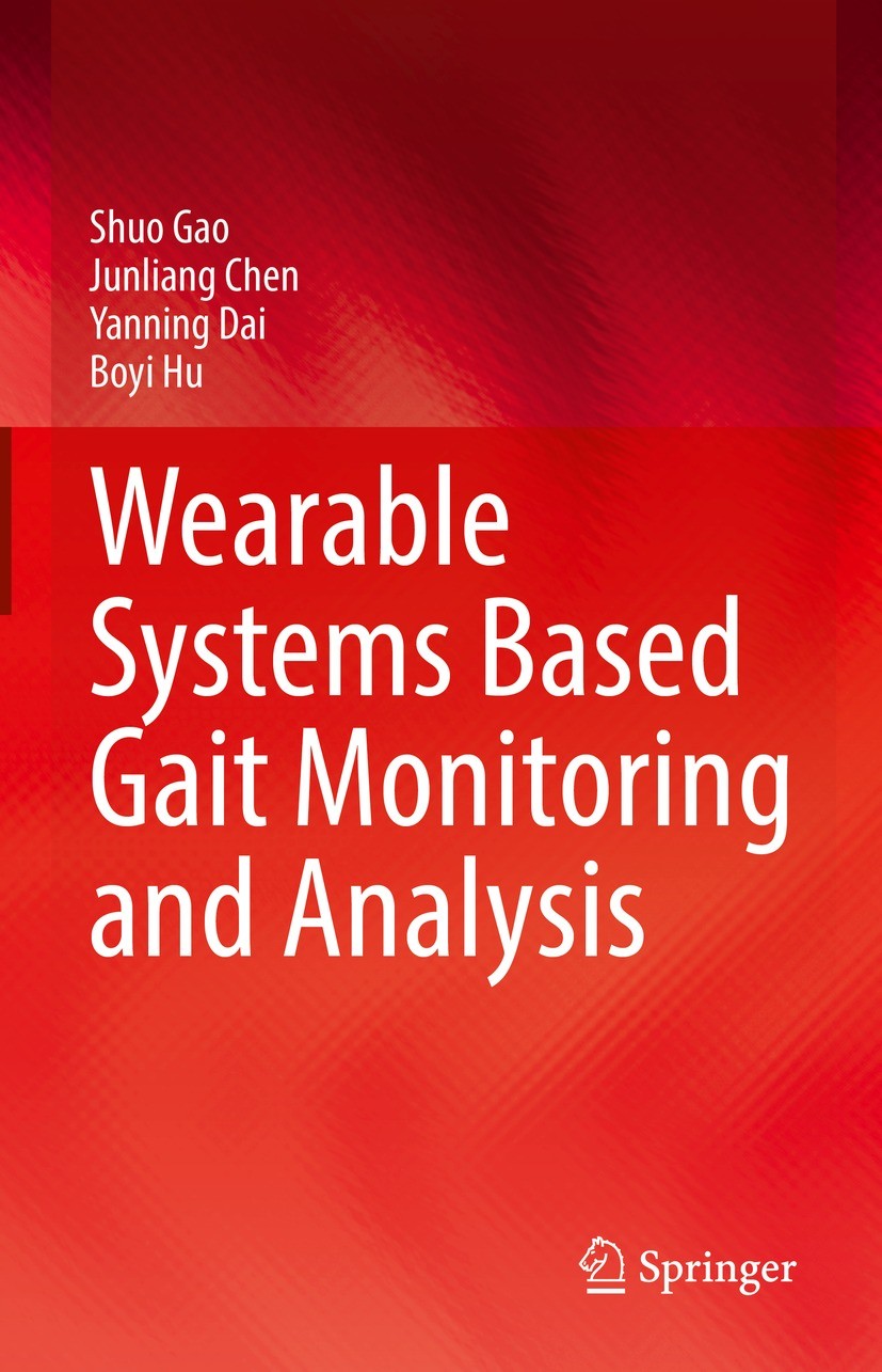 Titlebook: Wearable Systems Based Gait Monitoring and Analysis; Shuo Gao,Junliang Chen,Boyi Hu Textbook 2022 The Editor(s) (if applicable) and The Au Titlebook: Wearable Systems Based Gait Monitoring and Analysis; Shuo Gao,Junliang Chen,Boyi Hu Textbook 2022 The Editor(s) (if applicable) and The Au