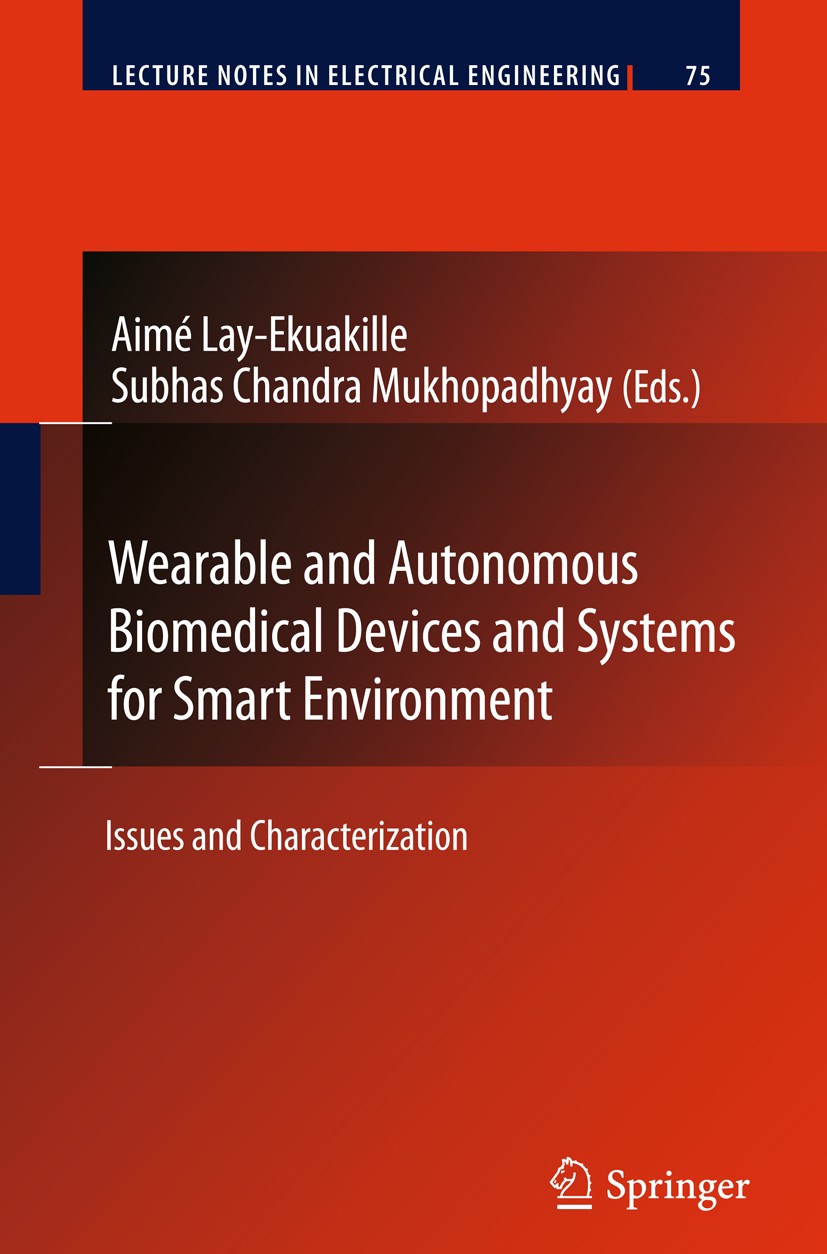 Titlebook: Wearable and Autonomous Biomedical Devices and Systems for Smart Environment; Issues and Character Aimé Lay-Ekuakille,Subhas Chandra Mukhop Titlebook: Wearable and Autonomous Biomedical Devices and Systems for Smart Environment; Issues and Character Aimé Lay-Ekuakille,Subhas Chandra Mukhop