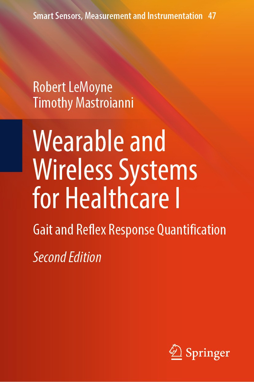 Titlebook: Wearable and Wireless Systems for Healthcare I; Gait and Reflex Resp Robert LeMoyne,Timothy Mastroianni Book 2024Latest edition The Editor( Titlebook: Wearable and Wireless Systems for Healthcare I; Gait and Reflex Resp Robert LeMoyne,Timothy Mastroianni Book 2024Latest edition The Editor(