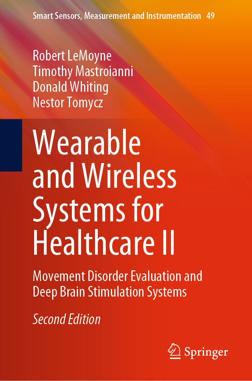 Titlebook: Wearable and Wireless Systems for Healthcare II; Movement Disorder Ev Robert LeMoyne,Timothy Mastroianni,Nestor Tomycz Book 2024Latest edit Titlebook: Wearable and Wireless Systems for Healthcare II; Movement Disorder Ev Robert LeMoyne,Timothy Mastroianni,Nestor Tomycz Book 2024Latest edit