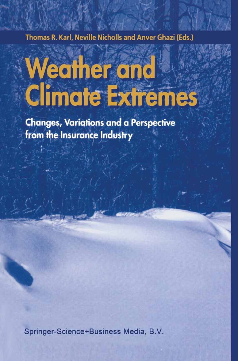 Titlebook: Weather and Climate Extremes; Changes, Variations Thomas R. Karl,Neville Nicholls,Anver Ghazi Book 1999 Springer Science+Business Media Do Titlebook: Weather and Climate Extremes; Changes, Variations Thomas R. Karl,Neville Nicholls,Anver Ghazi Book 1999 Springer Science+Business Media Do