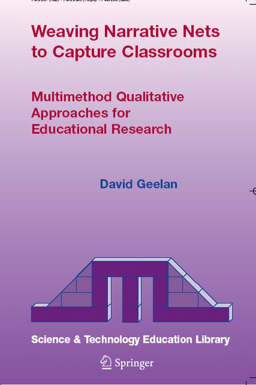 Titlebook: Weaving Narrative Nets to Capture Classrooms; Multimethod Qualitat David Geelan Book 20041st edition Springer Science+Business Media B.V. 2 Titlebook: Weaving Narrative Nets to Capture Classrooms; Multimethod Qualitat David Geelan Book 20041st edition Springer Science+Business Media B.V. 2