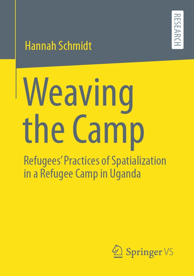 Titlebook: Weaving the Camp; Refugees‘ Practices Hannah Schmidt Book 2023 The Editor(s) (if applicable) and The Author(s), under exclusive license to Titlebook: Weaving the Camp; Refugees‘ Practices Hannah Schmidt Book 2023 The Editor(s) (if applicable) and The Author(s), under exclusive license to