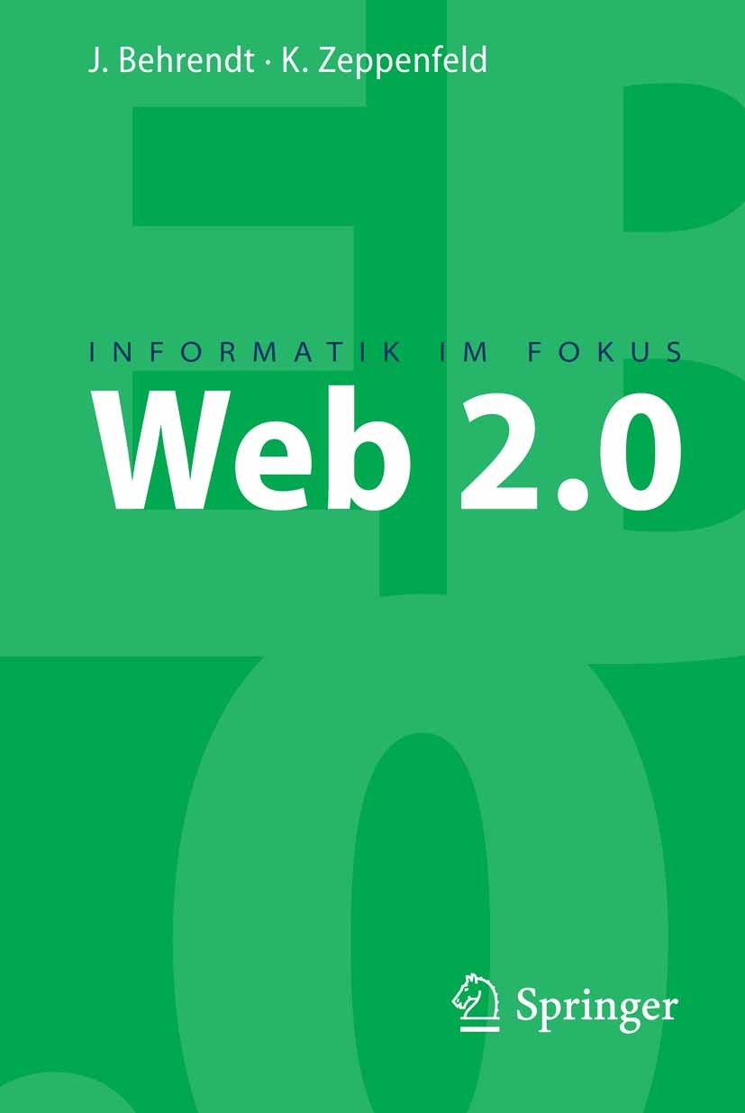 Titlebook: Web 2.0; Jens Behrendt,Klaus Zeppenfeld Textbook 2008 Springer-Verlag Berlin Heidelberg 2008 AJAX.Internet.RSS.Semantic Web.Web.Web 2.0.We Titlebook: Web 2.0; Jens Behrendt,Klaus Zeppenfeld Textbook 2008 Springer-Verlag Berlin Heidelberg 2008 AJAX.Internet.RSS.Semantic Web.Web.Web 2.0.We