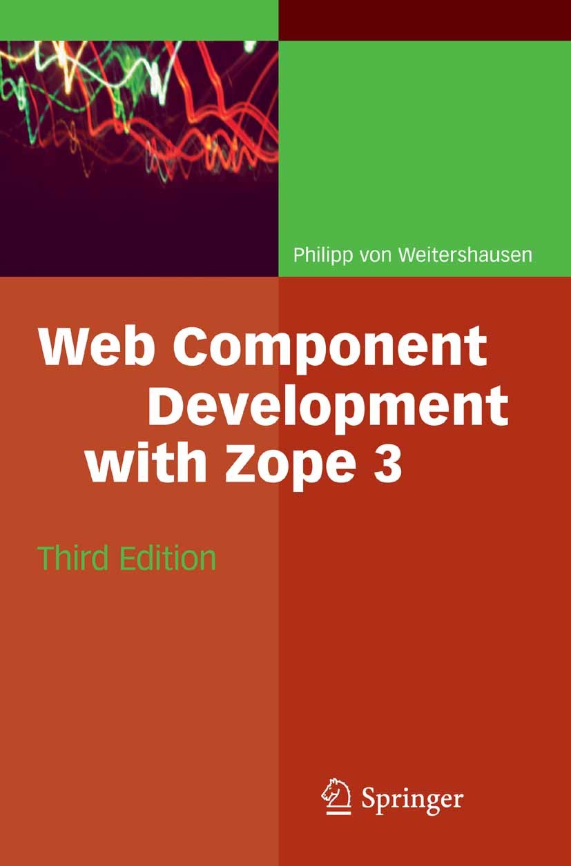 Titlebook: Web Component Development with Zope 3; Philipp Weitershausen Book 2008Latest edition Springer-Verlag Berlin Heidelberg 2008 Debugging.Depl Titlebook: Web Component Development with Zope 3; Philipp Weitershausen Book 2008Latest edition Springer-Verlag Berlin Heidelberg 2008 Debugging.Depl