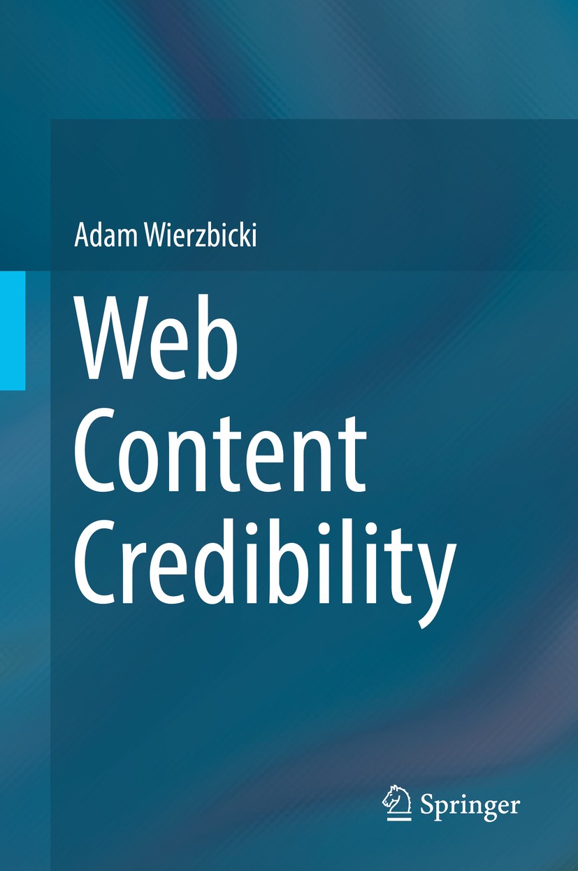 Titlebook: Web Content Credibility; Adam Wierzbicki Book 2018 Springer International Publishing AG, part of Springer Nature 2018 Web searching and in Titlebook: Web Content Credibility; Adam Wierzbicki Book 2018 Springer International Publishing AG, part of Springer Nature 2018 Web searching and in