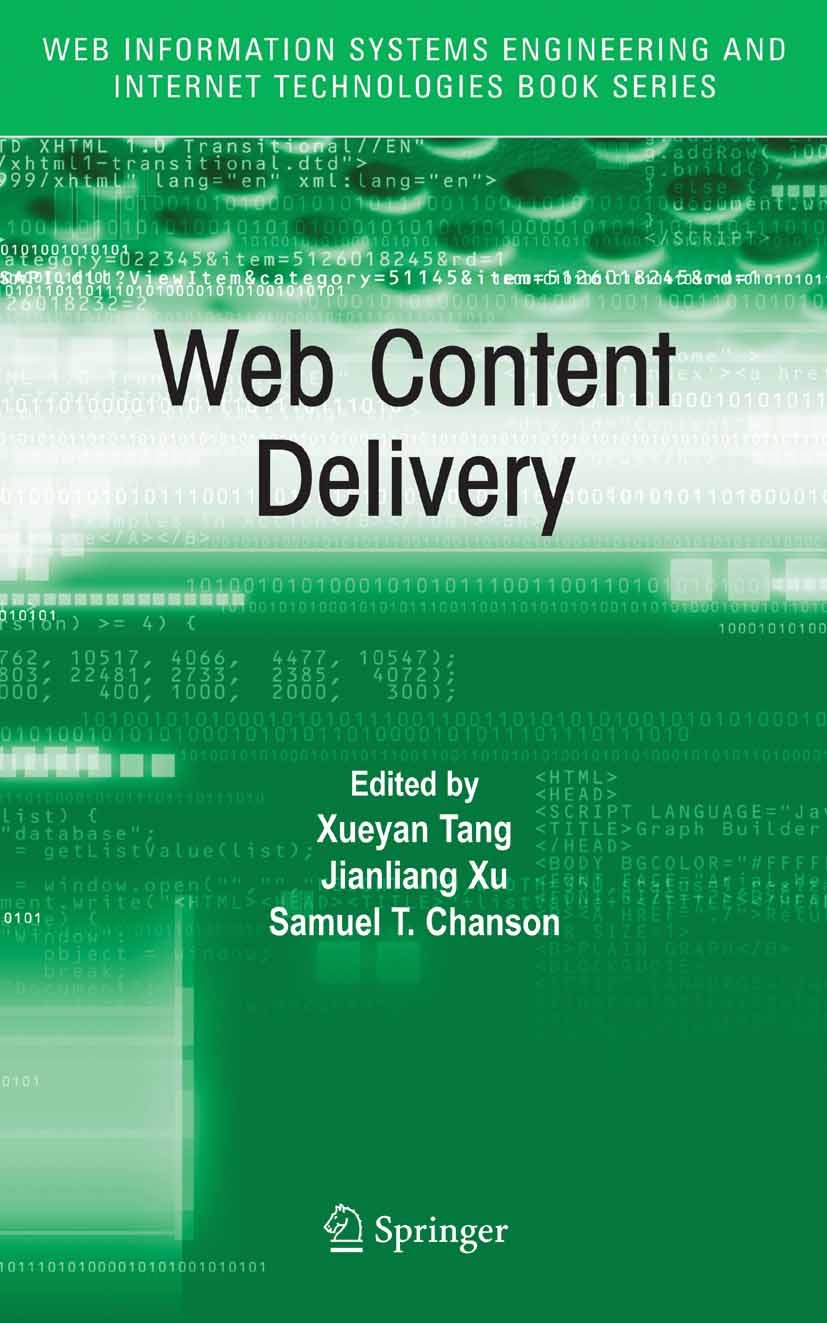 Titlebook: Web Content Delivery; Xueyan Tang,Jianliang Xu,Samuel T. Chanson Book 2005 Springer-Verlag US 2005 Internet.Multimedia.Web.Wireless.conten Titlebook: Web Content Delivery; Xueyan Tang,Jianliang Xu,Samuel T. Chanson Book 2005 Springer-Verlag US 2005 Internet.Multimedia.Web.Wireless.conten