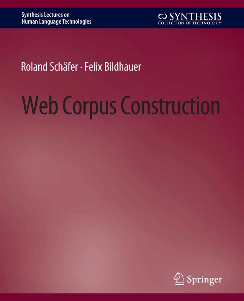 Titlebook: Web Corpus Construction; Roland Schäfer,Felix Bildhauer Book 2013 Springer Nature Switzerland AG 2013 Titlebook: Web Corpus Construction; Roland Schäfer,Felix Bildhauer Book 2013 Springer Nature Switzerland AG 2013